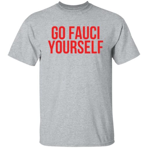 Go Fauci yourself shirt Shirt Sweatshirt Long Sleeve Hoodie Tank Mug – Tally’s Mojos