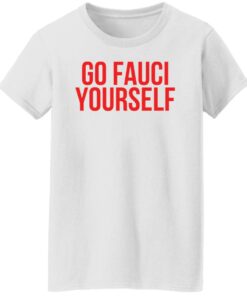 Go Fauci yourself shirt Shirt Sweatshirt Long Sleeve Hoodie Tank Mug Tallys Mojos 6