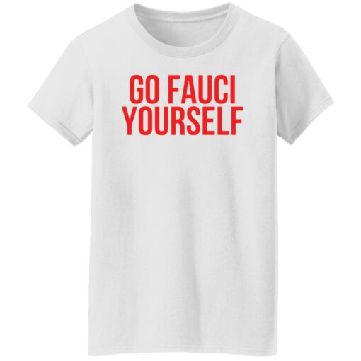 Go Fauci yourself shirt Shirt Sweatshirt Long Sleeve Hoodie Tank Mug – Tally’s Mojos