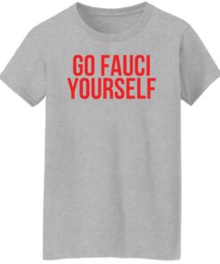 Go Fauci yourself shirt Shirt Sweatshirt Long Sleeve Hoodie Tank Mug Tallys Mojos 7