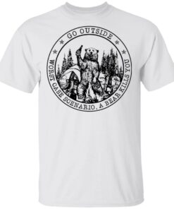 Go outside worst case scenario a bear kills you shirt Shirt Sweatshirt Long Sleeve Hoodie Tank Mug – Tally’s Mojos