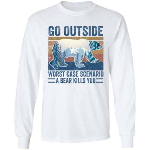 Go outside worst case scenario a bear kills you shirt Shirt Sweatshirt Long Sleeve Hoodie Tank Mug – Tally’s Mojos