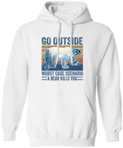 Go outside worst case scenario a bear kills you shirt Shirt Sweatshirt Long Sleeve Hoodie Tank Mug Tallys Mojos 3