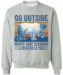 Go outside worst case scenario a bear kills you shirt Shirt Sweatshirt Long Sleeve Hoodie Tank Mug Tallys Mojos 4