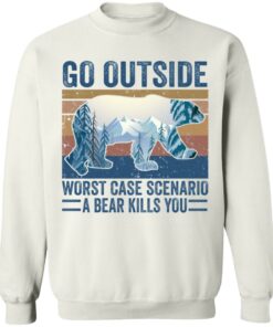 Go outside worst case scenario a bear kills you shirt Shirt Sweatshirt Long Sleeve Hoodie Tank Mug Tallys Mojos 5