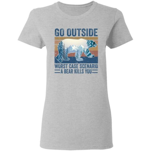 Go outside worst case scenario a bear kills you shirt Shirt Sweatshirt Long Sleeve Hoodie Tank Mug – Tally’s Mojos