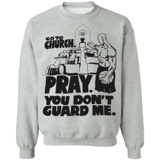 Go to church pray you don’t guard me shirt Shirt Sweatshirt Long Sleeve Hoodie Tank Mug – Tally’s Mojos