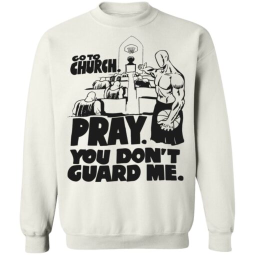 Go to church pray you don’t guard me shirt Shirt Sweatshirt Long Sleeve Hoodie Tank Mug – Tally’s Mojos