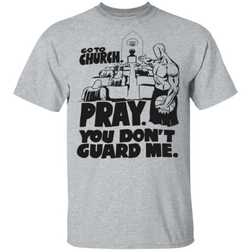 Go to church pray you don’t guard me shirt Shirt Sweatshirt Long Sleeve Hoodie Tank Mug – Tally’s Mojos