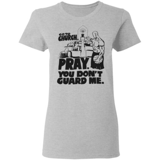 Go to church pray you don’t guard me shirt Shirt Sweatshirt Long Sleeve Hoodie Tank Mug – Tally’s Mojos