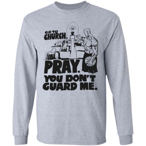 Go to church pray you don’t guard me shirt Shirt Sweatshirt Long Sleeve Hoodie Tank Mug – Tally’s Mojos