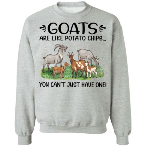 Goats are like potato chips you can’t just have one shirt Shirt Sweatshirt Long Sleeve Hoodie Tank Mug – Tally’s Mojos