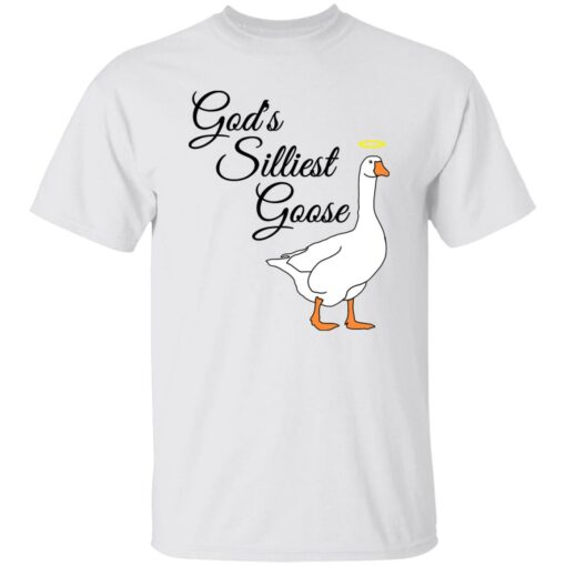 God’s silliest goose shirt Shirt Sweatshirt Long Sleeve Hoodie Tank Mug – Tally’s Mojos