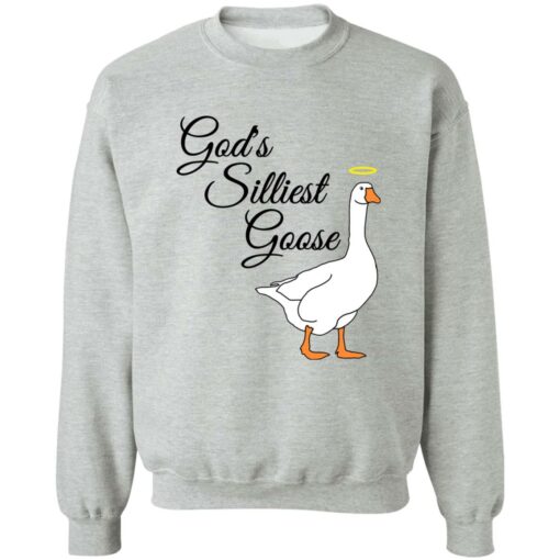 God’s silliest goose shirt Shirt Sweatshirt Long Sleeve Hoodie Tank Mug – Tally’s Mojos