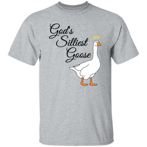 God’s silliest goose shirt Shirt Sweatshirt Long Sleeve Hoodie Tank Mug – Tally’s Mojos