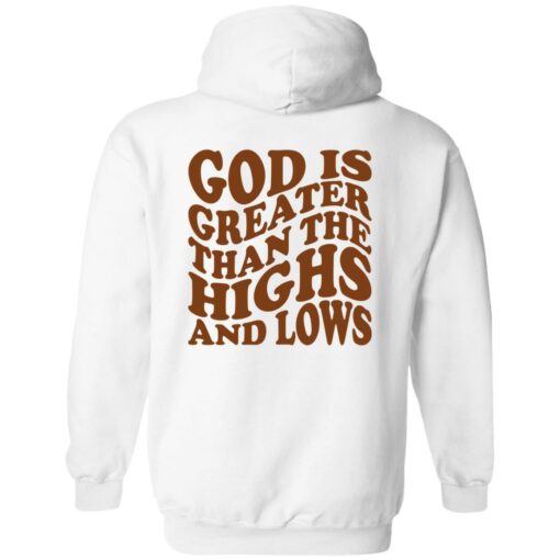 God Is Greater Than The Highs And Lows Shirt Shirt Sweatshirt Long Sleeve Hoodie Tank Mug – Tally’s Mojos