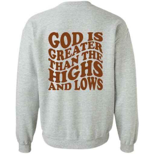 God Is Greater Than The Highs And Lows Shirt Shirt Sweatshirt Long Sleeve Hoodie Tank Mug – Tally’s Mojos