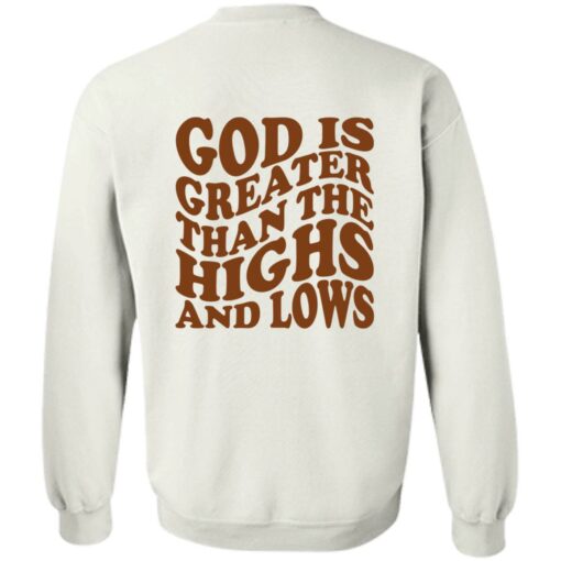 God Is Greater Than The Highs And Lows Shirt Shirt Sweatshirt Long Sleeve Hoodie Tank Mug – Tally’s Mojos