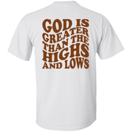 God Is Greater Than The Highs And Lows Shirt Shirt Sweatshirt Long Sleeve Hoodie Tank Mug – Tally’s Mojos