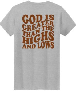 God Is Greater Than The Highs And Lows Shirt Shirt Sweatshirt Long Sleeve Hoodie Tank Mug Tallys Mojos 8