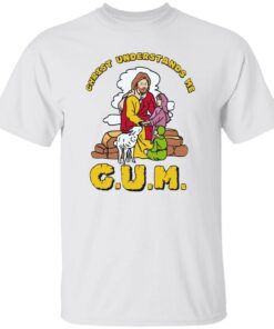 God christ understands me cum shirt Shirt Sweatshirt Long Sleeve Hoodie Tank Mug – Tally’s Mojos