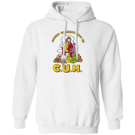 God christ understands me cum shirt Shirt Sweatshirt Long Sleeve Hoodie Tank Mug – Tally’s Mojos