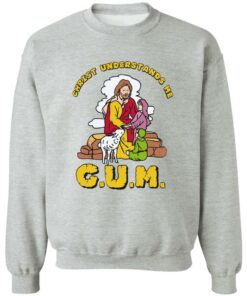 God christ understands me cum shirt Shirt Sweatshirt Long Sleeve Hoodie Tank Mug Tallys Mojos 3
