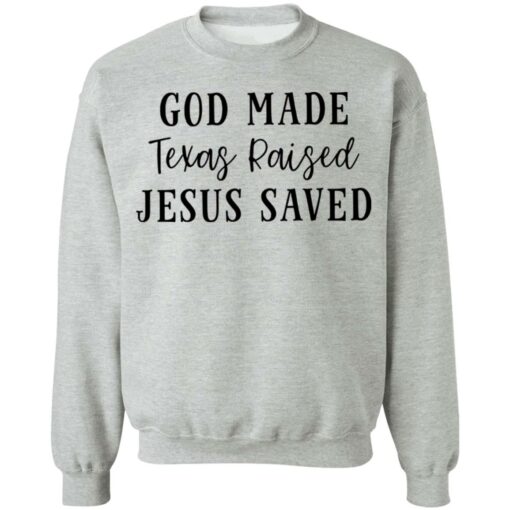 God made texas raised jesus saved shirt Shirt Sweatshirt Long Sleeve Hoodie Tank Mug – Tally’s Mojos