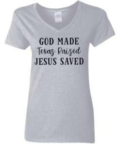 God made texas raised jesus saved shirt Shirt Sweatshirt Long Sleeve Hoodie Tank Mug Tallys Mojos 11