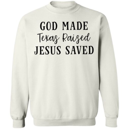 God made texas raised jesus saved shirt Shirt Sweatshirt Long Sleeve Hoodie Tank Mug – Tally’s Mojos