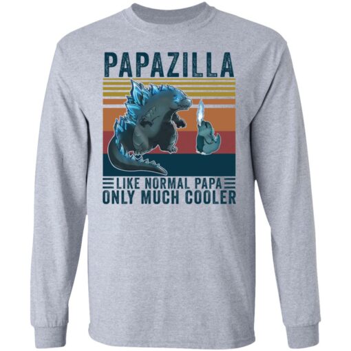 Godzilla Papazilla like normal papa only much cooler shirt Shirt Sweatshirt Long Sleeve Hoodie Tank Mug – Tally’s Mojos