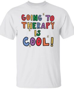 Going to therapy is cool shirt Shirt Sweatshirt Long Sleeve Hoodie Tank Mug – Tally’s Mojos