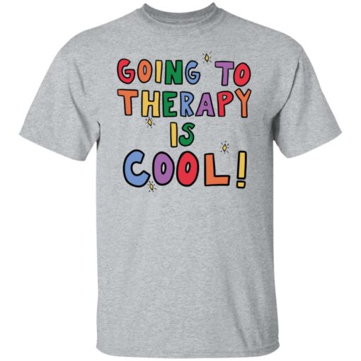 Going to therapy is cool shirt Shirt Sweatshirt Long Sleeve Hoodie Tank Mug – Tally’s Mojos