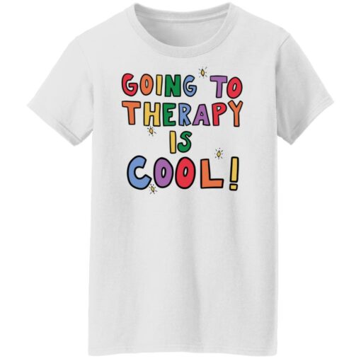 Going to therapy is cool shirt Shirt Sweatshirt Long Sleeve Hoodie Tank Mug – Tally’s Mojos