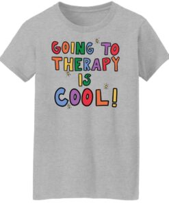 Going to therapy is cool shirt Shirt Sweatshirt Long Sleeve Hoodie Tank Mug - Tally's Mojos 6 Going to therapy is cool shirt Shirt Sweatshirt Long Sleeve Hoodie Tank Mug Tallys Mojos 7