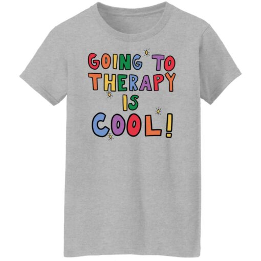 Going to therapy is cool shirt Shirt Sweatshirt Long Sleeve Hoodie Tank Mug – Tally’s Mojos