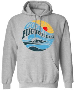 Good Vibes High Tides T Shirts Hoodies Long Sleeve Shirt Sweatshirt Long Sleeve Hoodie Tank Mug Tallys Mojos 11