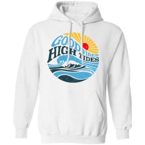 Good Vibes High Tides T-Shirts, Hoodies, Long Sleeve Shirt Sweatshirt Long Sleeve Hoodie Tank Mug – Tally’s Mojos