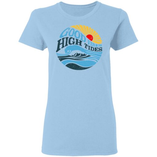 Good Vibes High Tides T-Shirts, Hoodies, Long Sleeve Shirt Sweatshirt Long Sleeve Hoodie Tank Mug – Tally’s Mojos