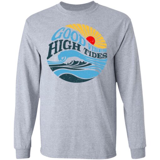 Good Vibes High Tides T-Shirts, Hoodies, Long Sleeve Shirt Sweatshirt Long Sleeve Hoodie Tank Mug – Tally’s Mojos