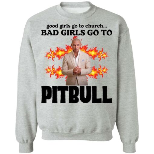 Good girls go to church bad girls go to Pitbull shirt Shirt Sweatshirt Long Sleeve Hoodie Tank Mug – Tally’s Mojos