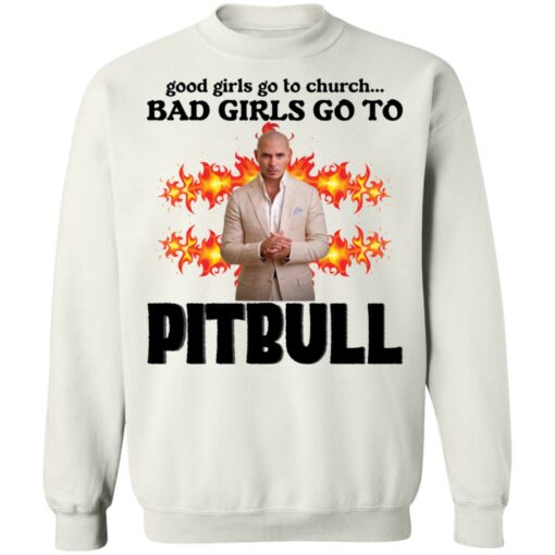 Good girls go to church bad girls go to Pitbull shirt Shirt Sweatshirt Long Sleeve Hoodie Tank Mug – Tally’s Mojos