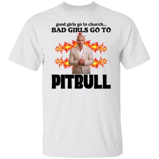 Good girls go to church bad girls go to Pitbull shirt Shirt Sweatshirt Long Sleeve Hoodie Tank Mug – Tally’s Mojos