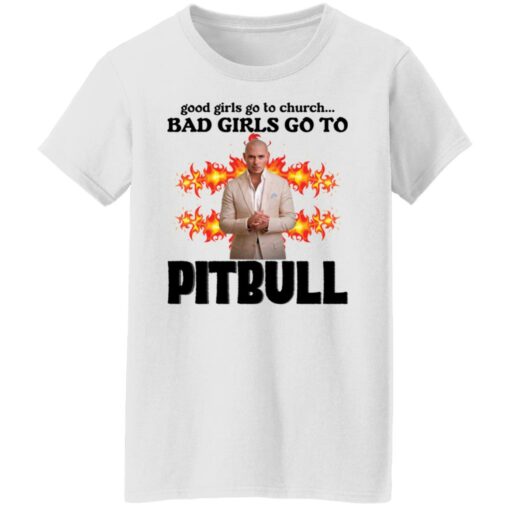 Good girls go to church bad girls go to Pitbull shirt Shirt Sweatshirt Long Sleeve Hoodie Tank Mug – Tally’s Mojos