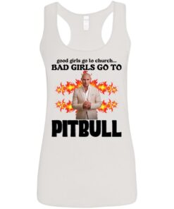 Good girls go to church bad girls go to Pitbull shirt Shirt Sweatshirt Long Sleeve Hoodie Tank Mug Tallys Mojos 7