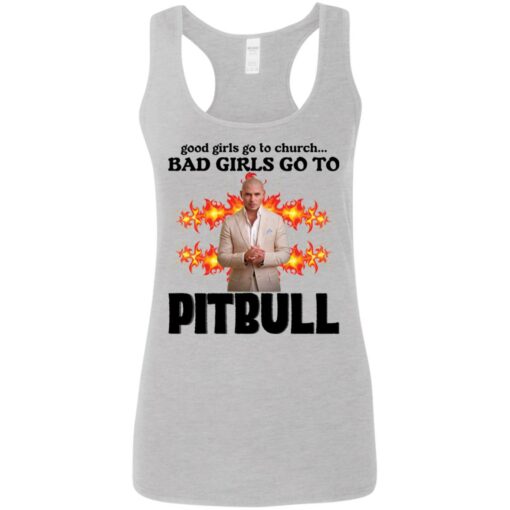 Good girls go to church bad girls go to Pitbull shirt Shirt Sweatshirt Long Sleeve Hoodie Tank Mug – Tally’s Mojos