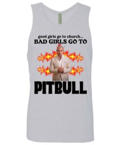 Good girls go to church bad girls go to Pitbull shirt Shirt Sweatshirt Long Sleeve Hoodie Tank Mug Tallys Mojos 9