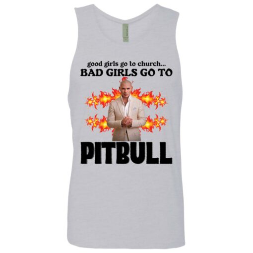 Good girls go to church bad girls go to Pitbull shirt Shirt Sweatshirt Long Sleeve Hoodie Tank Mug – Tally’s Mojos