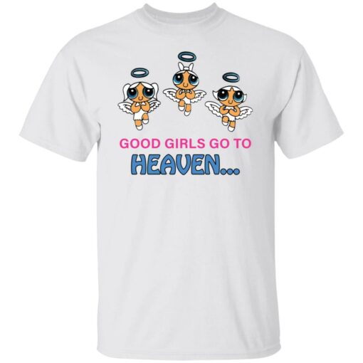 Good girls go to heaven shirt Shirt Sweatshirt Long Sleeve Hoodie Tank Mug – Tally’s Mojos