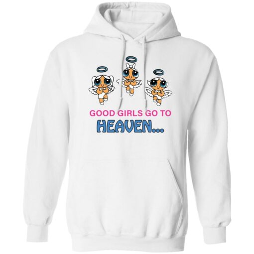 Good girls go to heaven shirt Shirt Sweatshirt Long Sleeve Hoodie Tank Mug – Tally’s Mojos